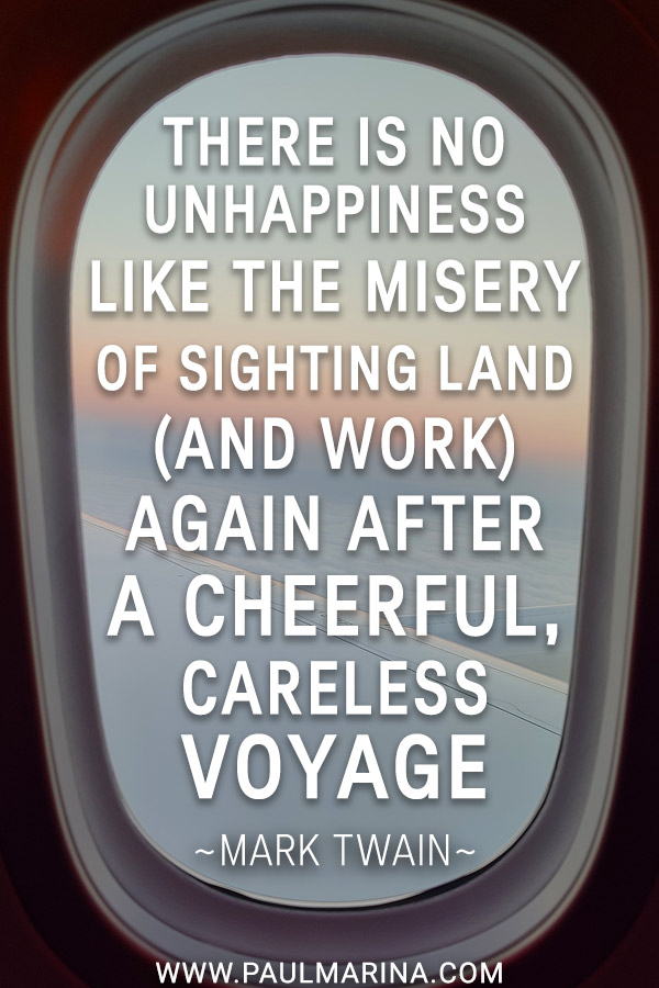 There is no unhappiness like the misery of sighting land (and work) again after a cheerful, careless voyage.