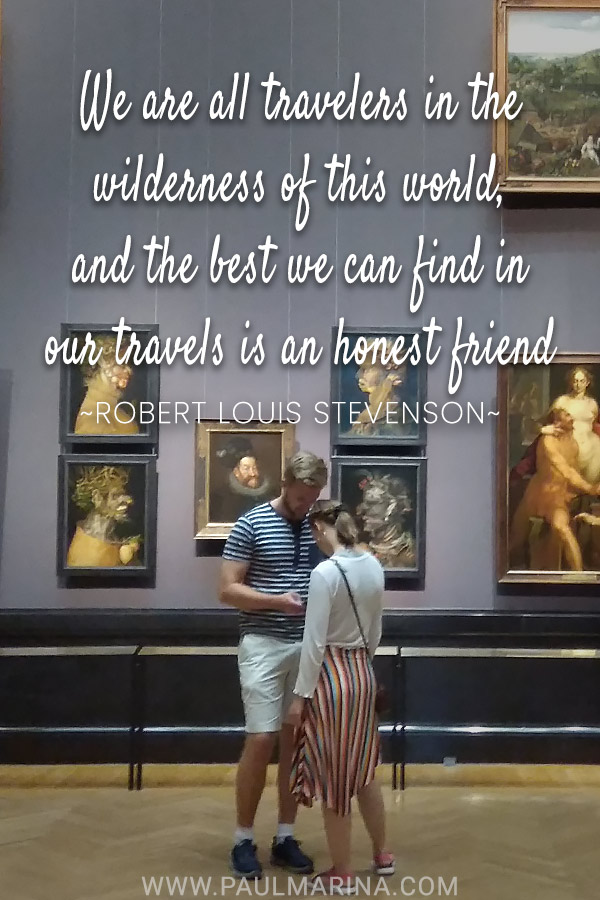 We are all travelers in the wilderness of this world, and the best we can find in our travels is an honest friend.