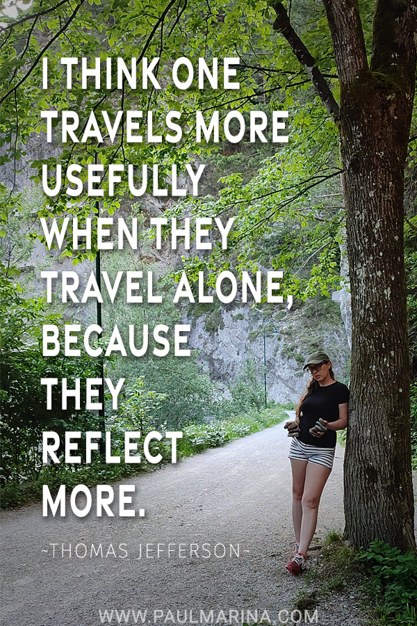 7. I think one travels more usefully when they travel alone, because they reflect more.