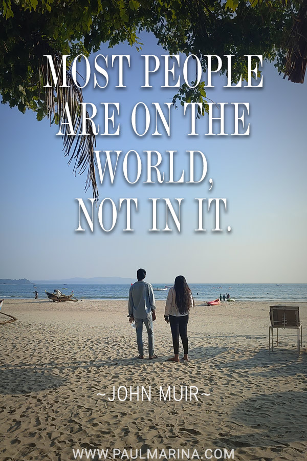 Most people are on the world, not in it.